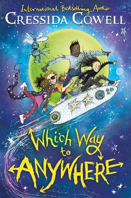 Which Way to Anywhere: From the No.1 bestselling author of HOW TO TRAIN YOUR DRAGON by Cressida Cowell