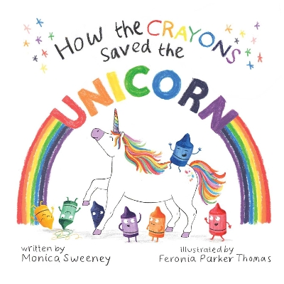 How the Crayons Saved the Unicorn by Monica Sweeney