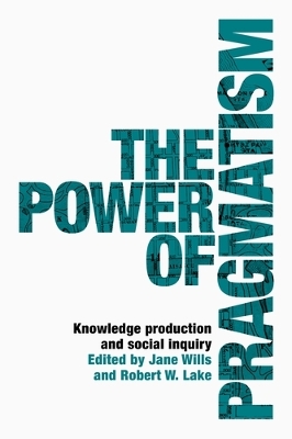 The Power of Pragmatism: Knowledge Production and Social Inquiry book