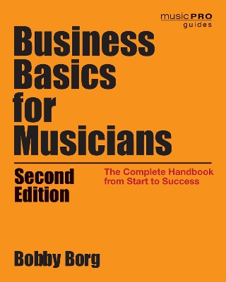 Business Basics for Musicians: The Complete Handbook from Start to Success, 2nd Edition book