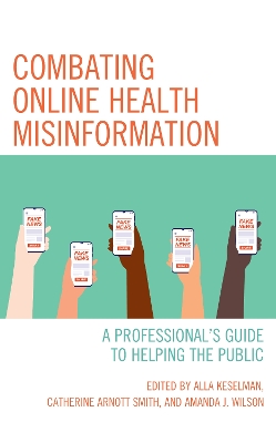 Combating Online Health Misinformation: A Professional's Guide to Helping the Public by Alla Keselman