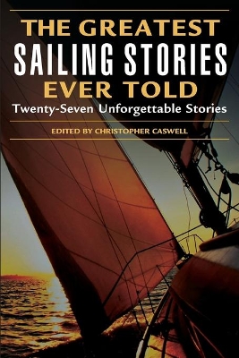 The Greatest Sailing Stories Ever Told by Christopher Caswell
