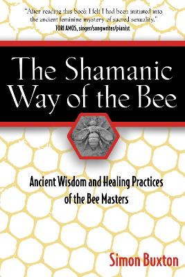 Shamanic Way of the Bee by Simon Buxton