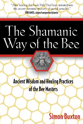 Shamanic Way of the Bee by Simon Buxton