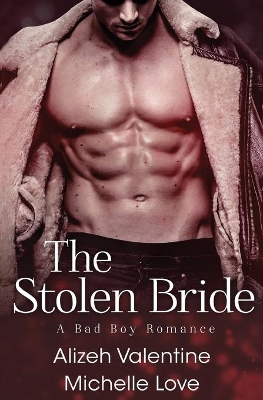 The Stolen Bride: A Bad Boy Romance by Michelle Love