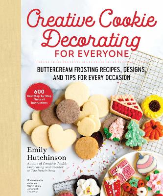 Creative Cookie Decorating for Everyone: Buttercream Frosting Recipes, Designs, and Tips for Every Occasion book