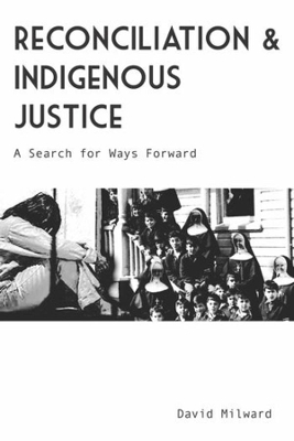 Reconciliation and Indigenous Justice: A Search for Ways Forward book