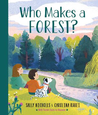 Who Makes a Forest? by Sally Nicholls