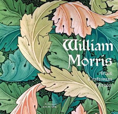 William Morris: Artist Craftsman Pioneer by Rosalind Ormiston