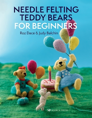 Needle Felting Teddy Bears for Beginners book