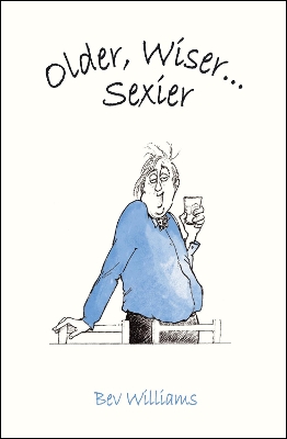 Older, Wiser, Sexier (Men) by Bev Williams