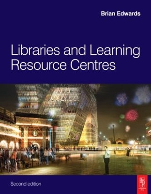 Libraries and Learning Resource Centres by Brian Edwards