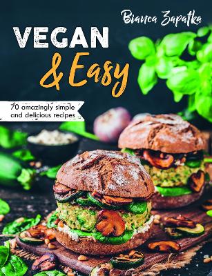 Vegan & Easy: 70 Amazingly Simple and Delicious Recipes book