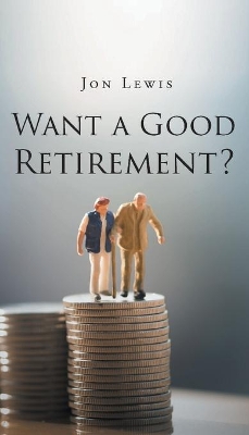 Want a Good Retirement? book