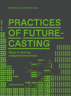 Practices of Futurecasting: Ways of sharing imagined tomorrows book