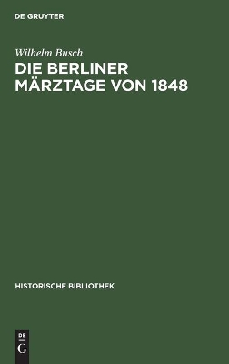 Die Berliner Märztage Von 1848: Die Ereignisse Und Ihre Überlieferung book