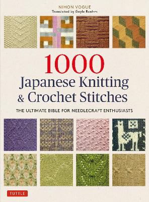 1000 Japanese Knitting & Crochet Stitches: The Ultimate Bible for Needlecraft Enthusiasts book