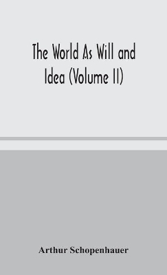 The World As Will and Idea (Volume II) book