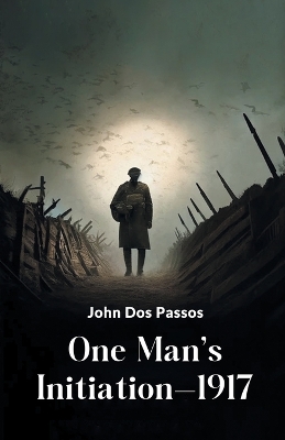 One Man's Initiation-1917 by John Dos Passos