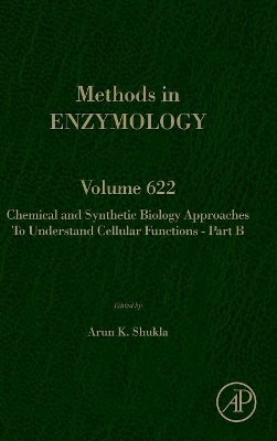 Chemical and Synthetic Biology Approaches to Understand Cellular Functions - Part B: Volume 622 book