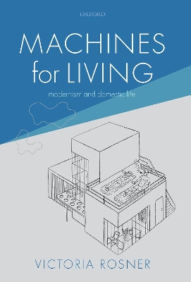 Machines for Living: Modernism and Domestic Life book