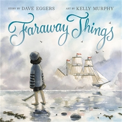 Faraway Things by Dave Eggers