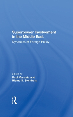 Superpower Involvement In The Middle East: Dynamics Of Foreign Policy book