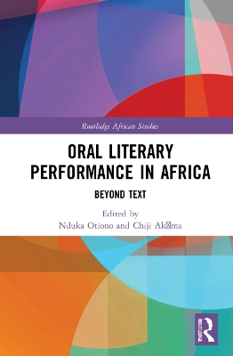 Oral Literary Performance in Africa: Beyond Text by Nduka Otiono