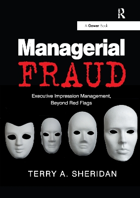 Managerial Fraud: Executive Impression Management, Beyond Red Flags book
