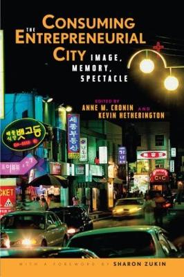 Consuming the Entrepreneurial City by Anne Cronin