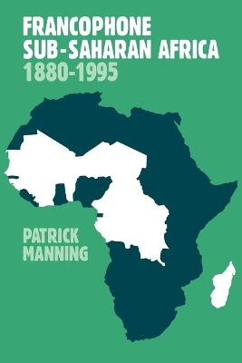 Francophone Sub-Saharan Africa 1880-1995 by Patrick Manning