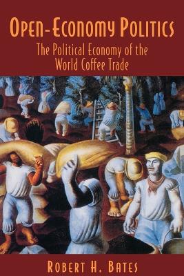 Open-Economy Politics by Robert H. Bates