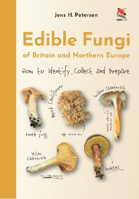 Edible Fungi of Britain and Northern Europe: How to Identify, Collect and Prepare book