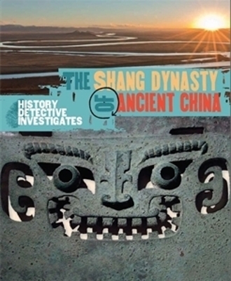 The History Detective Investigates: The Shang Dynasty of Ancient China by Geoff Barker