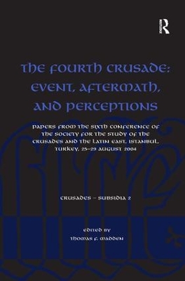 Fourth Crusade: Event, Aftermath, and Perceptions book