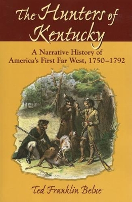 Hunters of Kentucky by Ted Franklin Belue