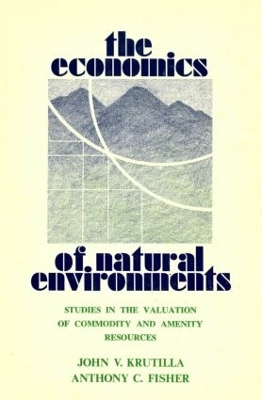 The Economics of Natural Environments by John V. Krutilla