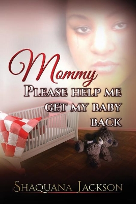 Mommy Please Help Me Get My Baby Back book