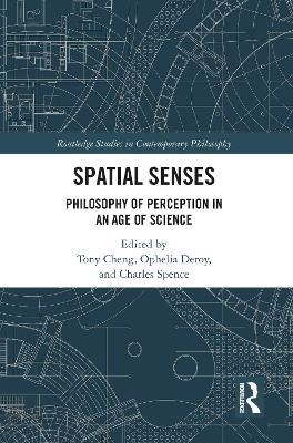 Spatial Senses: Philosophy of Perception in an Age of Science by Tony Cheng