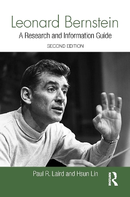 Leonard Bernstein: A Research and Information Guide by Paul Laird