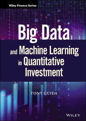 Big Data and Machine Learning in Quantitative Investment by Tony Guida