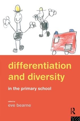 Differentiation and Diversity in the Primary School by Eve Bearne