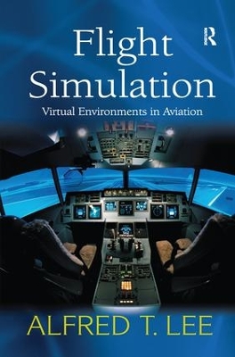 Flight Simulation: Virtual Environments in Aviation by Alfred T. Lee