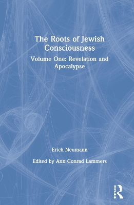 The Roots of Jewish Consciousness, Volume One: Revelation and Apocalypse book