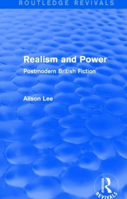 Realism and Power (Routledge Revivals): Postmodern British Fiction book