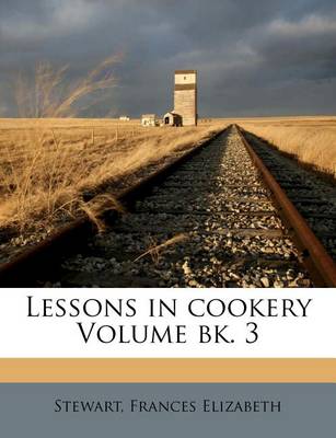 Lessons in Cookery Volume Bk. 3 book