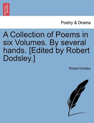 A Collection of Poems in Six Volumes. by Several Hands. [Edited by Robert Dodsley.] book