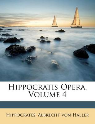 Hippocratis Opera, Volume 4 book