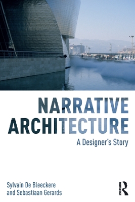 Narrative Architecture: A Designer's Story by Sylvain De Bleeckere