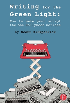 Writing for the Green Light: How to Make Your Script the One Hollywood Notices book